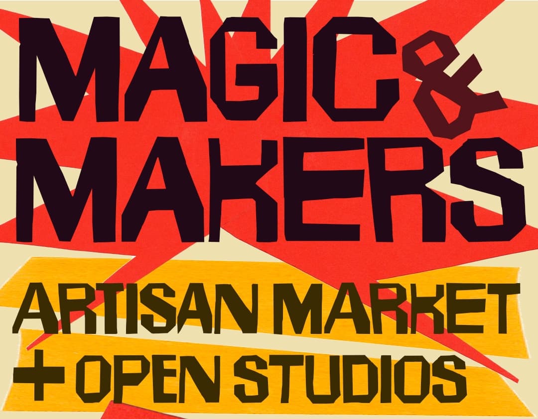 Poster for Magic & Makers: Artisan Market & Open Studios at arc.hive