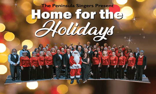 The Peninsula Singers “Home For the Holidays” at Mary Winspear Centre