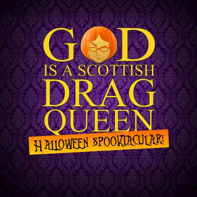 God is a Scottish Drag Queen Halloween Spooktacular at Sid Williams Theatre