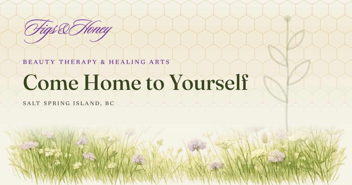 Figs & Honey Beauty Therapy & Healing Arts in Salt Spring Island